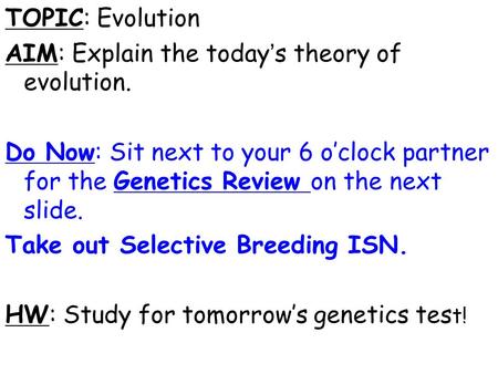 TOPIC: Evolution AIM: Explain the today’s theory of evolution.