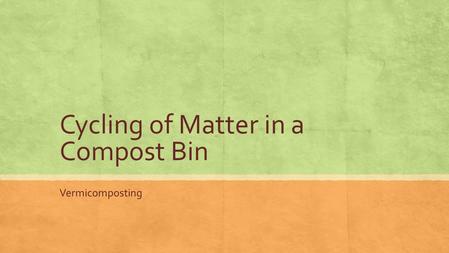 Cycling of Matter in a Compost Bin