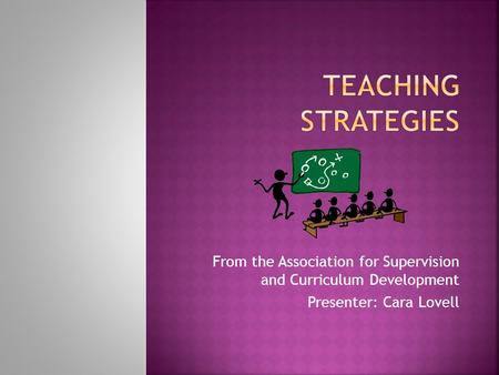 From the Association for Supervision and Curriculum Development Presenter: Cara Lovell.