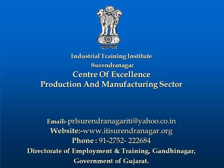 Industrial Training Institute Surendranagar Centre Of Excellence Production And Manufacturing Sector Industrial Training Institute Surendranagar Centre.