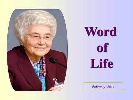 Word of Life February 2014 Blessed are the pure of heart, for they shall see God.” (Mt 5,8).