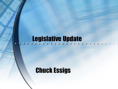 Legislative Update Chuck Essigs. HB2031 Schools; Contractors; Fingerprint Clearance Card  Requested by school districts  Contractors, subcontractors,