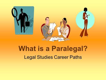 What is a Paralegal? Legal Studies Career Paths. Formal Definitions Where would you find a definition of “paralegal” in your text? (Hint: download chapter.