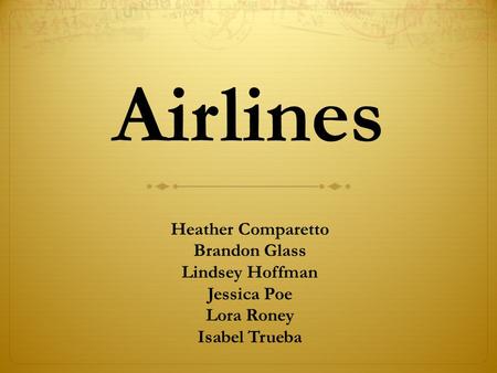 Heather Comparetto Brandon Glass Lindsey Hoffman Jessica Poe Lora Roney Isabel Trueba Airlines.