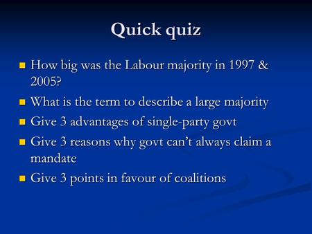Quick quiz How big was the Labour majority in 1997 & 2005? How big was the Labour majority in 1997 & 2005? What is the term to describe a large majority.