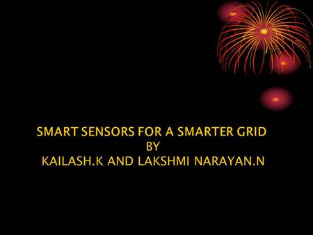 SMART SENSORS FOR A SMARTER GRID BY KAILASH.K AND LAKSHMI NARAYAN.N.