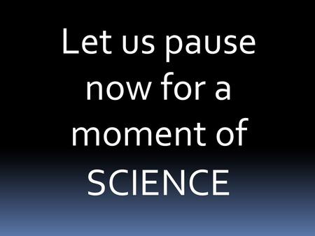 Let us pause now for a moment of SCIENCE. Topics to Discuss  Science PSSA and Keystone  Outreach Projects  Trout in the Classroom  Science Night 
