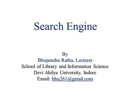 Search Engine By Bhupendra Ratha, Lecturer School of Library and Information Science Devi Ahilya University, Indore