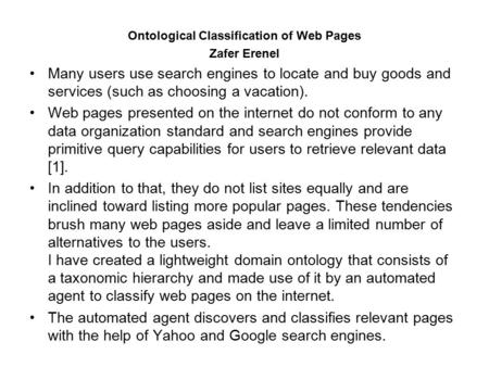 Ontological Classification of Web Pages Zafer Erenel Many users use search engines to locate and buy goods and services (such as choosing a vacation).