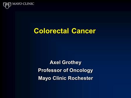 Axel Grothey Professor of Oncology Mayo Clinic Rochester