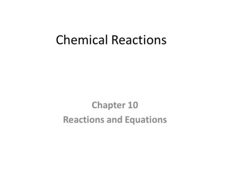 Chapter 10 Reactions and Equations