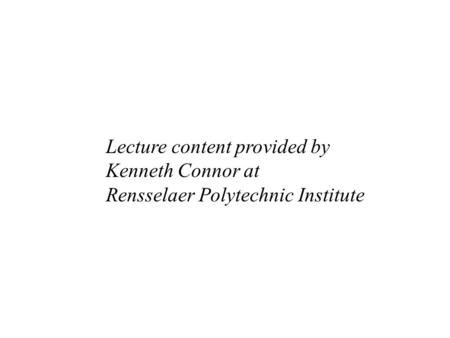Lecture content provided by Kenneth Connor at Rensselaer Polytechnic Institute.