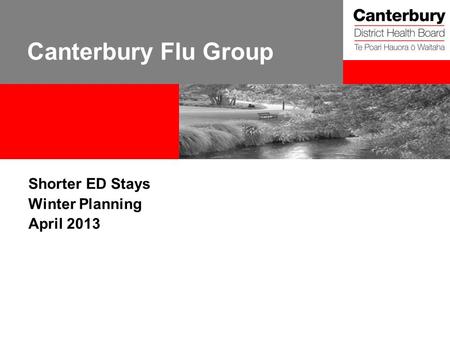 Canterbury Flu Group Shorter ED Stays Winter Planning April 2013.