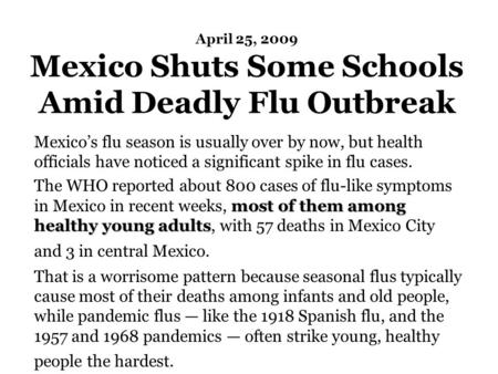 April 25, 2009 Mexico Shuts Some Schools Amid Deadly Flu Outbreak Mexico’s flu season is usually over by now, but health officials have noticed a significant.