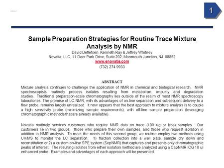 11 www.enovatia.com www.enovatia.com Sample Preparation Strategies for Routine Trace Mixture Analysis by NMR David Detlefsen, Kenneth Ray & Jeffrey Whitney.