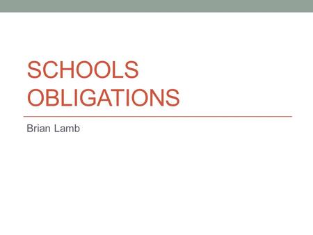 SCHOOLS OBLIGATIONS Brian Lamb. Equality Act Duties The specific duties that schools, early years providers, post-16 institutions and local authorities.