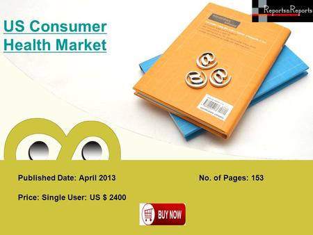 Published Date: April 2013 US Consumer Health Market Price: Single User: US $ 2400 No. of Pages: 153.