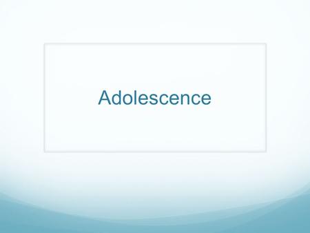 Adolescence. Section 1 Every society has their own opinions of what adolescence should be. Initiation rites: rites of passage-mark admission into adulthood..birthdays,