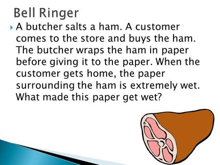  A butcher salts a ham. A customer comes to the store and buys the ham. The butcher wraps the ham in paper before giving it to the paper. When the customer.