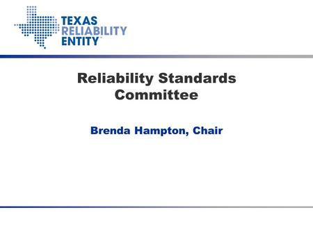 Brenda Hampton, Chair Reliability Standards Committee.