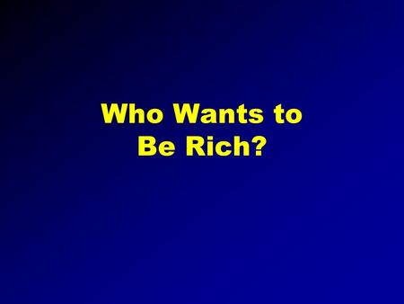 Who Wants to Be Rich? 100 Dollar Question Q #1 A. Incorrect Answer D. Incorrect AnswerB. Incorrect Answer C. Correct Answer.