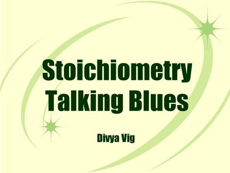 Stoichiometry Talking Blues Divya Vig. I planned a party for Saturday night, I wanted everything to be just right.