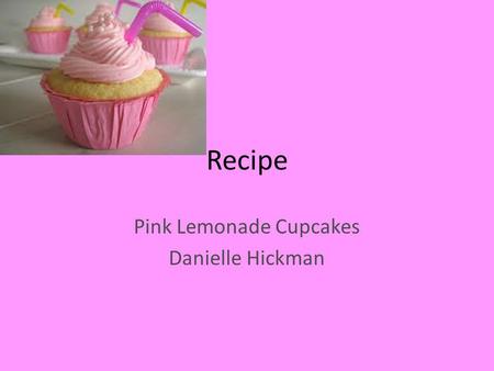Recipe Pink Lemonade Cupcakes Danielle Hickman. Original recipe 1 package (18 ounces) white cake mix 1 cup water 3 eggs 1/3 cup plus ¼ cup thawed frozen.