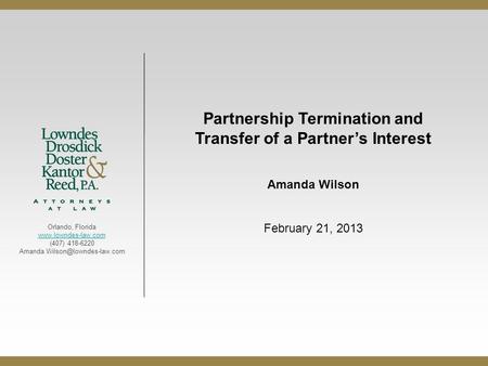 Orlando, Florida  (407) 418-6220 Partnership Termination and Transfer of a Partner’s Interest Amanda Wilson.