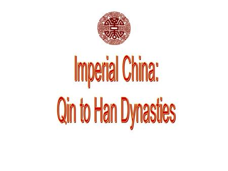 Q’in [Ch’in] Dynasty, 221-206 BCE Established China’s first empire Shi Huangdi (221-206 B.C.E) Legalist rule –Bureaucratic administration –Centralized.