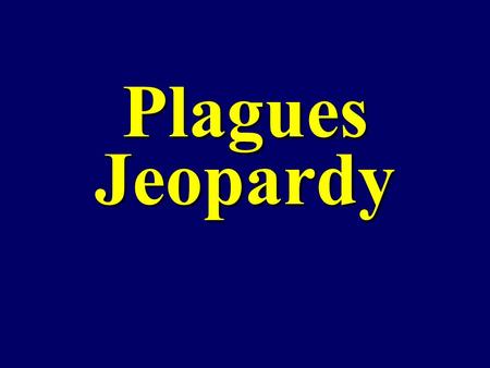 Plagues Jeopardy. $100 $200 $300 $400 $500 $100 $200 $300 $400 $500 $100 $200 $300 $400 $500 $100 $200 $300 $400 $500 $100 $200 $300 $400 $500 Vocabulary.