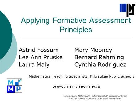Applying Formative Assessment Principles Astrid FossumMary Mooney Lee Ann PruskeBernard Rahming Laura MalyCynthia Rodriguez Mathematics Teaching Specialists,