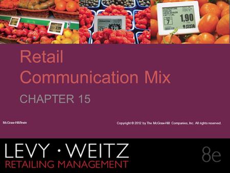 Retailing Management 8e© The McGraw-Hill Companies, All rights reserved. 15 - CHAPTER 2CHAPTER 1CHAPTER 15 Retail Communication Mix CHAPTER 15 McGraw-Hill/Irwin.