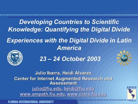 Developing Countries to Scientific Knowledge: Quantifying the Digital Divide Experiences with the Digital Divide in Latin America 23 – 24 October 2003.