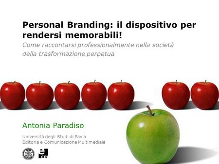 Antonia Paradiso Personal Branding: il dispositivo per rendersi memorabili! Come raccontarsi professionalmente nella società della trasformazione perpetua.