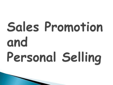  Define sales promotion and its purposes  Trade promotions vs. consumer sales promotions  Identify types of trade promotions and consumer sales promotions.