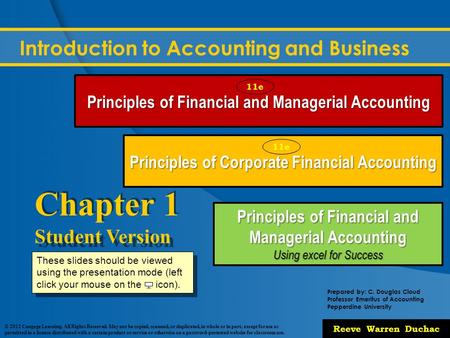 Prepared by: C. Douglas Cloud Professor Emeritus of Accounting Pepperdine University © 2011 Cengage Learning. All Rights Reserved. May not be copied, scanned,