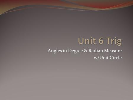 Angles in Degree & Radian Measure w/Unit Circle