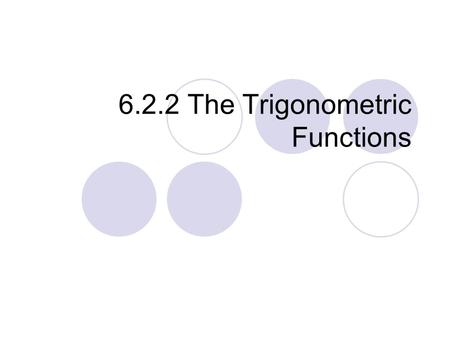 6.2.2 The Trigonometric Functions. The Functions Squared sin 2 (  ) = sin(  ) 2 = sin(  ) * sin(  ) sin 2 (  ≠ sin (  2 ) = sin (  *  )