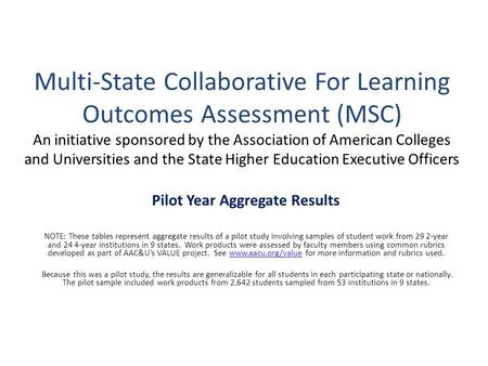 Multi-State Collaborative For Learning Outcomes Assessment (MSC) An initiative sponsored by the Association of American Colleges and Universities and the.