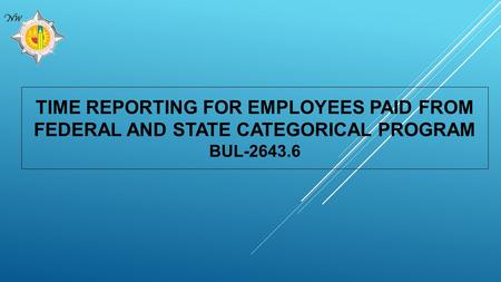 TIME REPORTING FOR EMPLOYEES PAID FROM FEDERAL AND STATE CATEGORICAL PROGRAM BUL-2643.6.