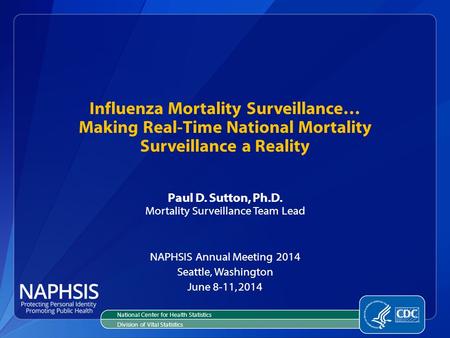 Influenza Mortality Surveillance… Making Real-Time National Mortality Surveillance a Reality National Center for Health Statistics Division of Vital Statistics.