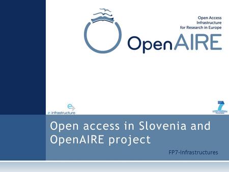 FP7-Infrastructures Open access in Slovenia and OpenAIRE project.