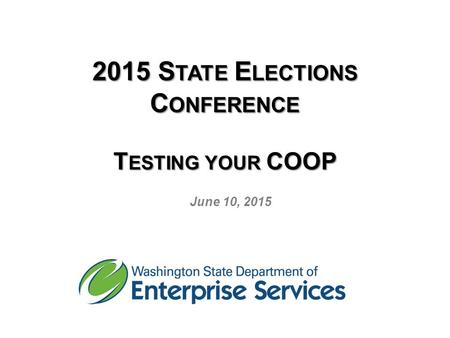 2015 S TATE E LECTIONS C ONFERENCE T ESTING YOUR COOP June 10, 2015.