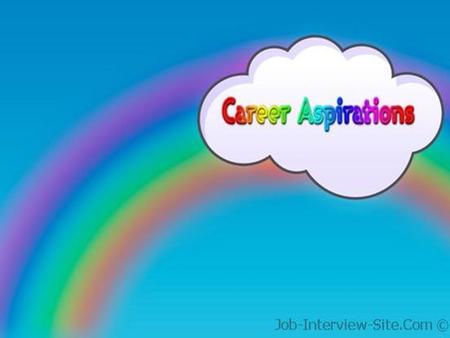 People’s career aspirations can be divided into a limited number of categories. The following are five examples of career aspirations: