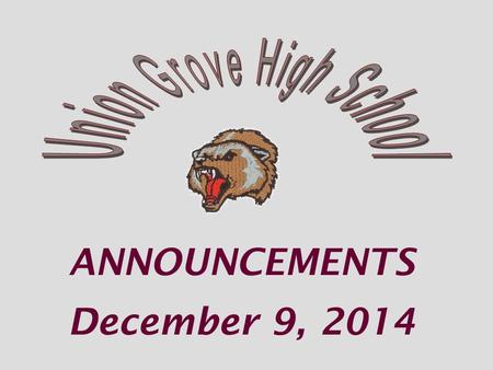 ANNOUNCEMENTS December 9, 2014. Spanish Honor Society Meeting TODAY Dec 9 7:45am in the chorus room * Bring shoes.