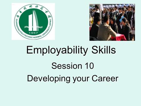 Employability Skills Session 10 Developing your Career.