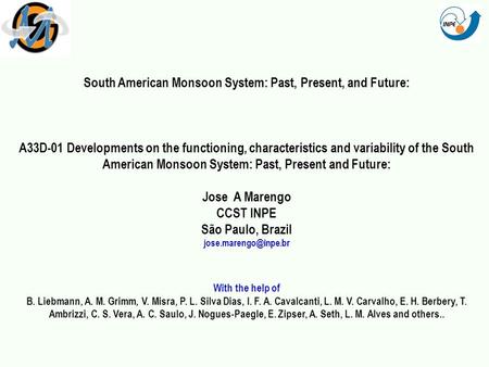 South American Monsoon System: Past, Present, and Future: A33D-01 Developments on the functioning, characteristics and variability of the South American.