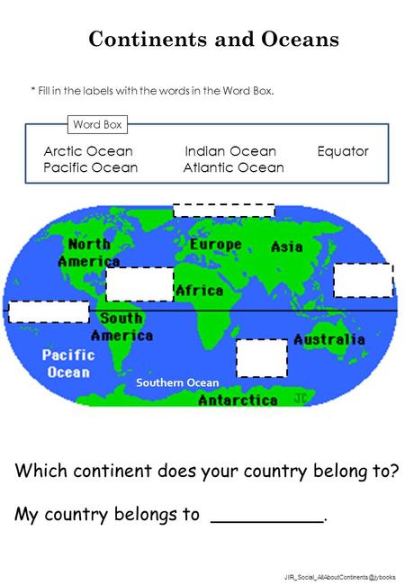 Continents and Oceans Which continent does your country belong to?