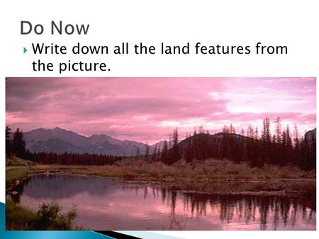  Write down all the land features from the picture.