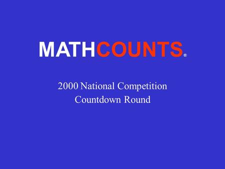 MATHCOUNTS® 2000 National Competition Countdown Round.